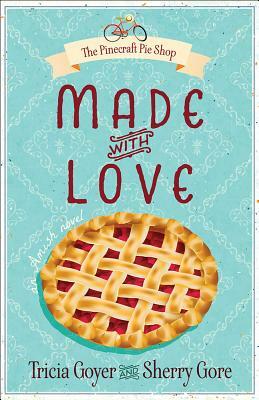 Made with Love, Volume 1 by Tricia Goyer, Sherry Gore
