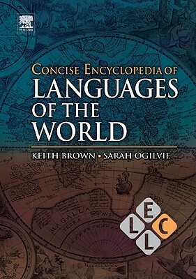 Concise Encyclopedia of Languages of the World by Keith Brown, Sarah Ogilvie