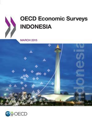 OECD Economic Surveys: Indonesia 2015 by OECD, Organization for Economic Cooperation &