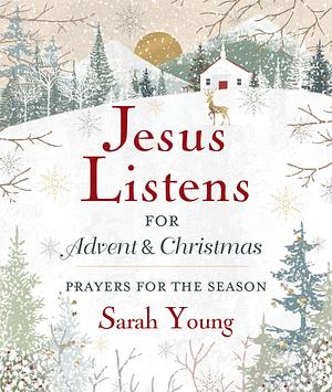 Jesus Listens--for Advent and Christmas, Padded Hardcover, with Full Scriptures: Prayers for the Season by Sarah Young, Sarah Young