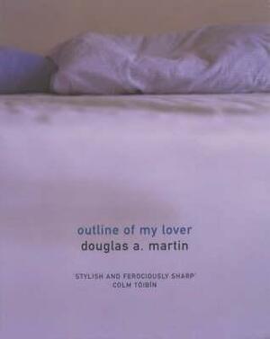 Outline Of My Lover: A Novel by Douglas A. Martin