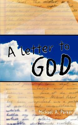 A Letter to God by Michael Parker