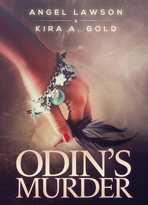 Odin's Murder (Odin's Murder, #1) by Kira A. Gold, Angel Lawson