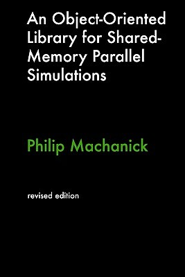 An Object-Oriented Library For Shared-Memory Parallel Simulations by Philip Machanick