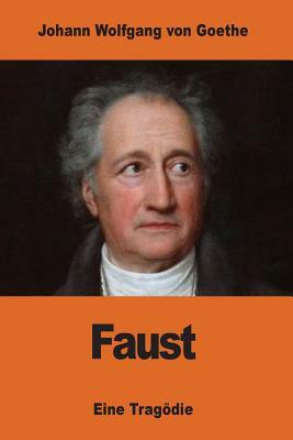 Faust: Eine Tragödie by Johann Wolfgang von Goethe