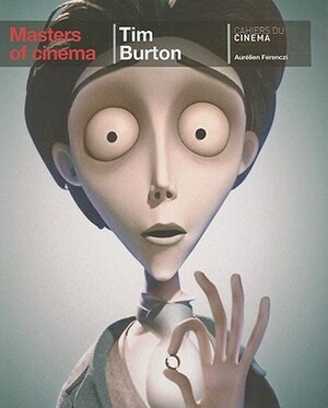 Masters of Cinema: Tim Burton by Aurélien Ferenczi