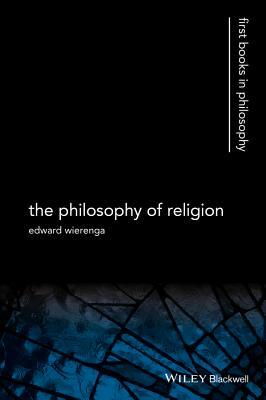 The Philosophy of Religion by Edward R. Wierenga