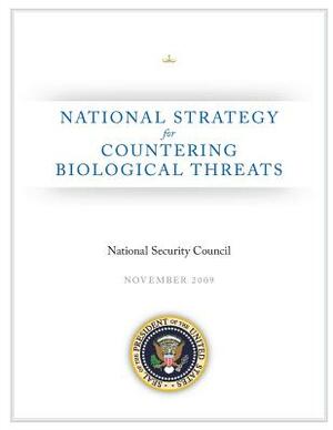 National Strategy for Countering Biological Threats by National Security Council, Executive Office of the P United States