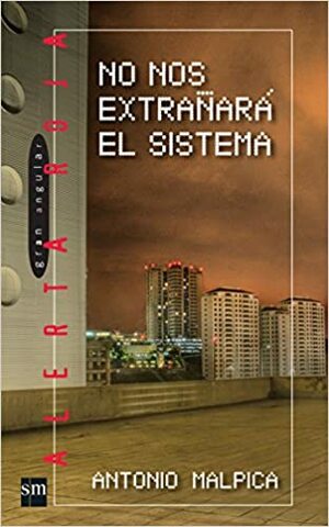 No nos extrañará el sistema by Antonio Malpica