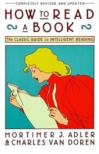 How to Read a Book: The Classic Guide to Intelligent Reading by Charles Van Doren, Mortimer J. Adler