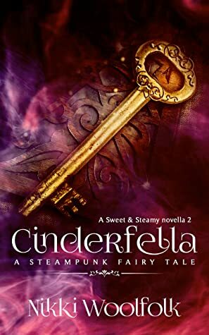 Cinderfella - A Steampunk Fairy Tale, Sweet & Steamy, 2 by Nikki Woolfolk