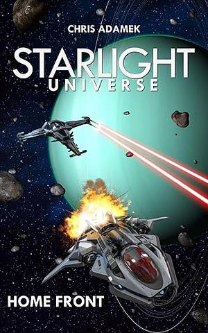 Starlight Universe: Home Front by Chris Adamek