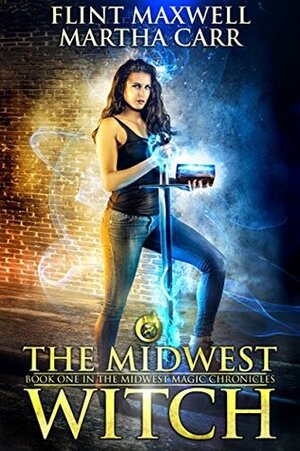 The Midwest Witch: The Revelations of Oriceran by Michael Anderle, Martha Carr, Flint Maxwell