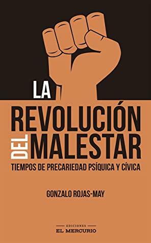 La revolución del malestar by Gonzalo Rojas-May O.