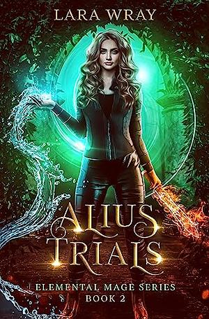 Alius Trials by Lara Wray