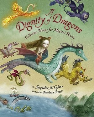 A Dignity of Dragons by Jacqueline K. Ogburn, Nicoletta Ceccoli