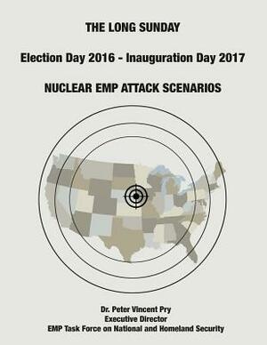 The Long Sunday: Nuclear EMP Attack Scenarios by Peter Vincent Pry