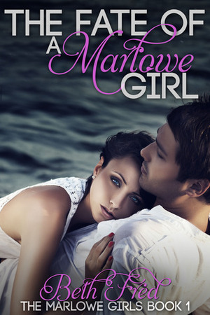 The Fate Of A Marlowe Girl by Beth Fred