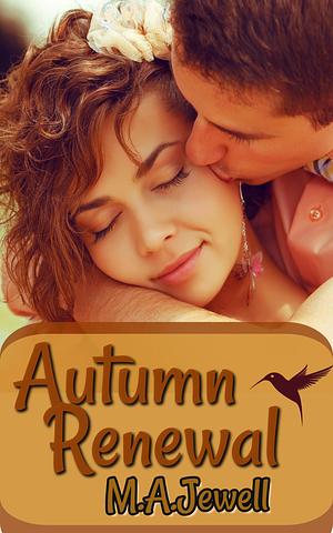 Autumn Renewal by M.A. Jewell, M.A. Jewell