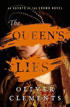 The Queen's Lies by Oliver Clements