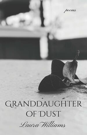 Granddaughter of Dust by Laura Williams