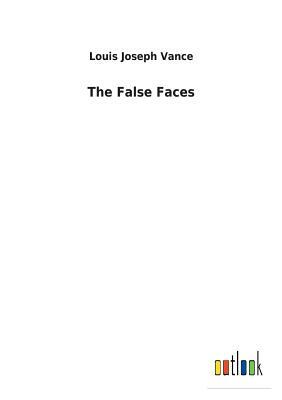 The False Faces by Louis Joseph Vance