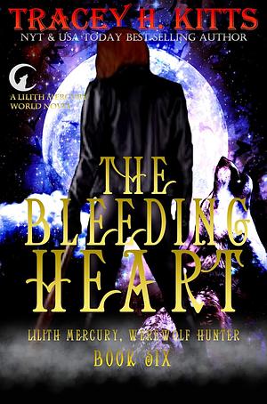 The Bleeding Heart by Tracey H. Kitts