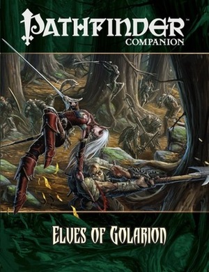 Pathfinder Companion: Elves of Golarion by Andrew Hou, Julie Dillon, Jeff Quick, Sean K. Reynolds, Ben Wootten, Eva Widermann, Hal Maclean