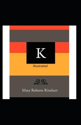 K Illustrated by Mary Roberts Rinehart