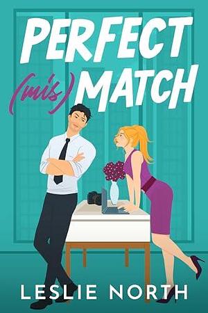 Perfect (mis)Match by Leslie North, Leslie North