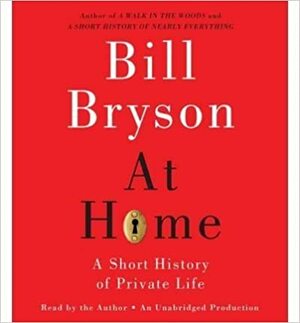 At Home: A Short History Of Private Life by Bill Bryson