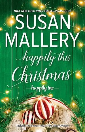 Happily This Christmas / A Very Merry Princess by Susan Mallery