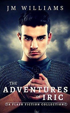 The Adventures of Iric by J.M. Williams