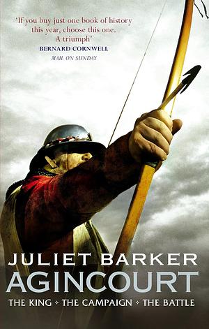 Agincourt: The King, the Campaign, the Battle by Juliet Barker (6-Jul-2006) Paperback by Juliet Barker