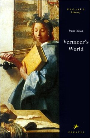 Vermeer's World by Irene Netta, Johannes Vermeer