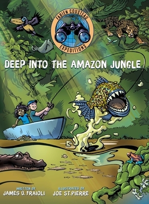 Deep Into the Amazon Jungle by Fabien Cousteau, James O. Fraioli