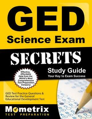 GED Science Exam Workbook Secrets Study Guide: GED Test Practice Questions & Review for the General Educational Development Test by 