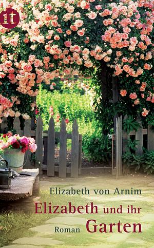 Elizabeth und ihr Garten by Elizabeth von Arnim