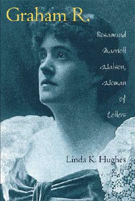 Graham R.: Rosamund Marriott Watson, Woman of Letters by Linda K. Hughes