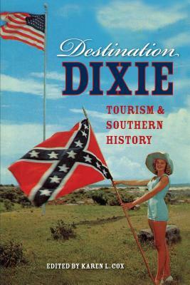 Destination Dixie: Tourism & Southern History by 