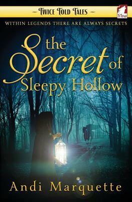 The Secret of Sleepy Hollow by Andi Marquette