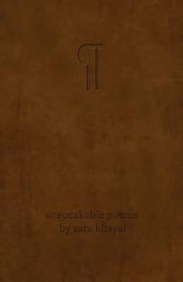 (unspeakable poems) by Sara Khayat