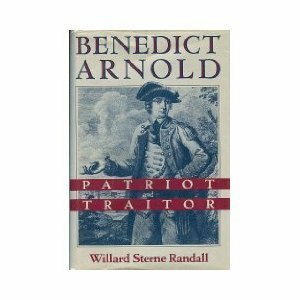 Benedict Arnold: Patriot and Traitor by Willard Sterne Randall