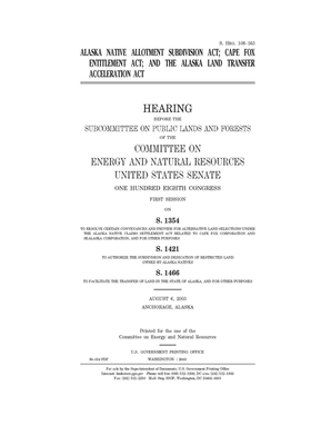 Alaska Native Allotment Subdivision Act, Cape Fox Entitlement Act, and the Alaska Land Transfer Acceleration Act by United States Congress, United States Senate, Committee on Energy and Natura (senate)