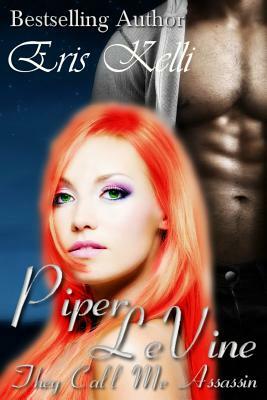 Piper LeVine, They Call me Assassin by Eris Kelli