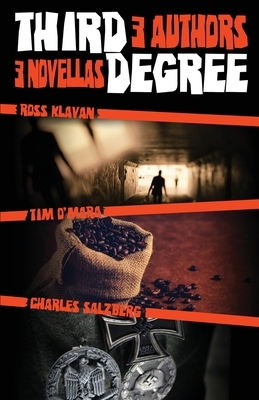 Third Degree: 3 Authors, 3 Novellas by Tim O'Mara, Charles Salzberg, Ross Klavan