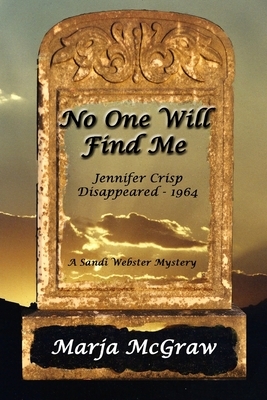 No One Will Find Me: A Sandi Webster Mystery by Marja McGraw