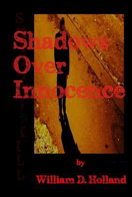 Shadows Over Innocence by William D. Holland