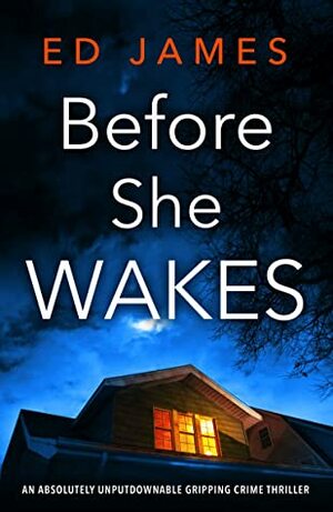 Before She Wakes by Ed James