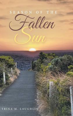 Season of the Fallen Sun by Trina M. Laughlin